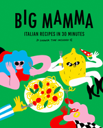 Big Mamma Italian Recipes in 30 Minutes: Shower Time Included
