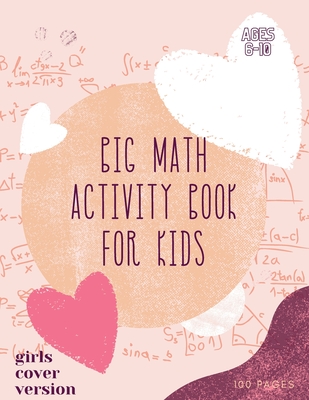 Big Math Activity Book: Big Math Activity Book - School Zone, Ages 6 to 10, Kindergarten, 1st Grade, 2nd Grade, Addition, Subtraction, Word Problems, Time, Money, Fractions, and More - girls cover version - Store, Ananda