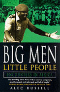 Big Men Little People: Encounters in Africa - Russell, Alec