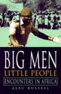 Big Men, Little People: Encounters in Africa