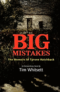 Big Mistakes: The Memoirs of Tyrone Hatchback