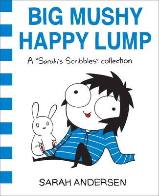 Big Mushy Happy Lump: A Sarah's Scribbles Collection Volume 2 - Andersen, Sarah