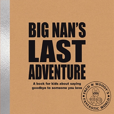 Big Nan's Last Adventure: A book about bereavement and saying goodbye to someone you love - Waldron, Alex