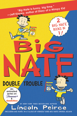 Big Nate: Double Trouble: In a Class by Himself and Strikes Again - Peirce, Lincoln