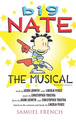 Big Nate: The Musical - Peirce, Lincoln, and Loewith, Jason, and Youstra, Christopher