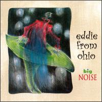 Big Noise - Eddie from Ohio