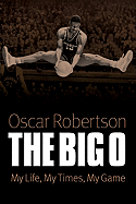 Big O: My Life, My Times, My Game