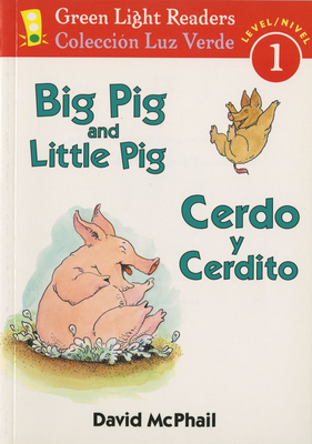 Big Pig and Little Pig/Cerdo Y Cerdito: Bilingual English-Spanish - McPhail, David