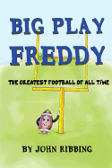 Big Play Freddy: The Greatest Football of All Time