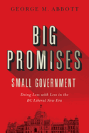 Big Promises, Small Government: Doing Less with Less in the BC Liberal New Era