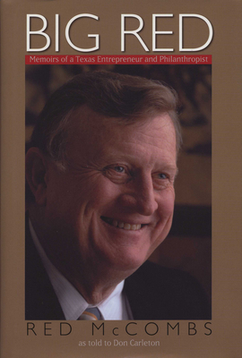 Big Red: Memoirs of a Texas Entrepreneur and Philanthropist - McCombs, Red, and Carleton, Don