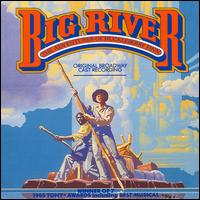 Big River: The Adventures Of Huckleberry Finn [1985 Original Broadway Cast] - Original Cast Recording