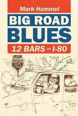 Big Road Blues-12 Bars on I-80 - Hummel, Mark