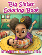 Big Sister Coloring Book For African American Girls: Activity Book (Word Searches, Scrambles, Mazes): For Little Brown Black Girls With Natural Hair: With Positive Quotes