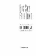 Big Sky, Fair Land: The Environmental Essays of A.B. Guthrie, Jr. - Guthrie, Alfred Bertram, Jr., and Peterson, David L, Professor (Editor)