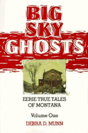 Big Sky Ghosts: Eerie True Tales of Montana