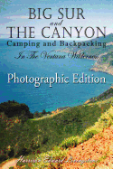 Big Sur and the Canyon: Camping and Backpacking in the Ventana Wilderness, Color Photographic Edition