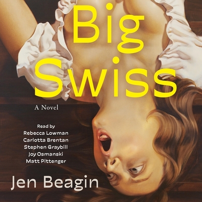Big Swiss - Beagin, Jen, and Brentan, Carlotta (Read by), and Lowman, Rebecca (Read by)
