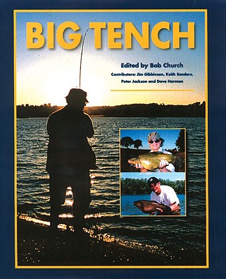 Big Tench - Church, Bob (Editor), and Gibbinson, Jim (Contributions by), and Sanders, Keith (Contributions by)