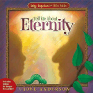 Big Topics for Little Kids: Tell Me about Eternity - Anderson, Joel, and Thomas Nelson Publishers