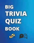 Big Trivia Quiz Book: The Ultimate Big Trivia Quiz Book / Fun Trivia Quiz With Answers In A Large Format 8.5x11