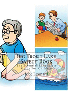 Big Trout Lake Safety Book: The Essential Lake Safety Guide for Children