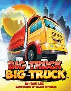 Big Truck Big Truck: Where Are You Going?