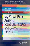 Big Visual Data Analysis: Scene Classification and Geometric Labeling