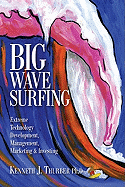 Big Wave Surfing: Extreme Technology Development, Management, Marketing & Investing