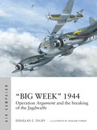"Big Week" 1944: Operation Argument and the Breaking of the Jagdwaffe
