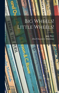 Big wheels! Little wheels!