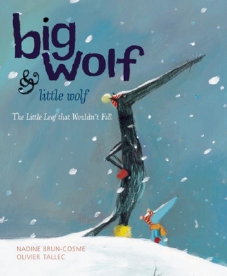 Big Wolf & Little Wolf: The Little Leaf That Wouldn't Fall - Brun-Cosme, Nadine