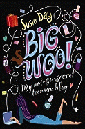 BIG WOO!: My Not-so-secret Teenage Blog