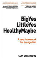 Big Yes Little Yes Healthy Maybe: A new framework for evangelism