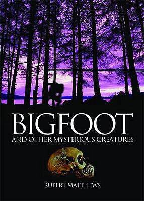Bigfoot: And Other Mysterious Creatures - Matthews, Ruper