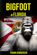 Bigfoot in Florida: Mysterious Encounters