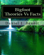 Bigfoot Theories Vs Facts: Going Against the Grain of Science