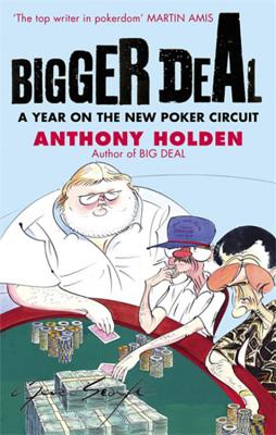Bigger Deal: A Year on the 'New' Poker Circuit - Holden, Anthony
