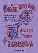 Biggle Berry Book; Small Fruit Facts from Bud to Box Conserved Into Understandable Form