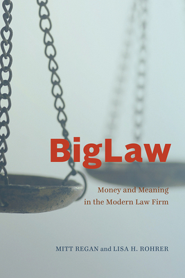 BigLaw: Money and Meaning in the Modern Law Firm - Regan, Mitt
