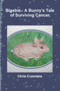 Bigsbie - A Bunny's Tale of Surviving Cancer