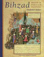 Bihzad: Master of Persian Painting