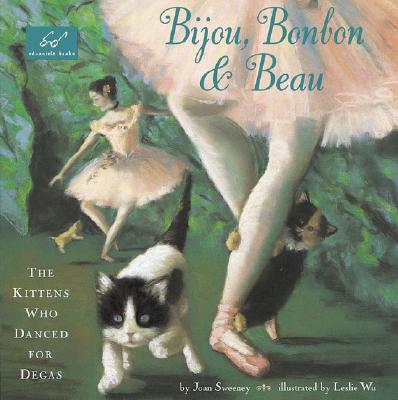 Bijou, Bonbon & Beau: The Kittens Who Danced for Degas - Sweeney, Joan