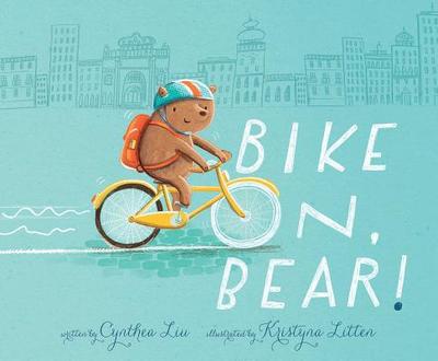 Bike On, Bear! - Liu, Cynthea