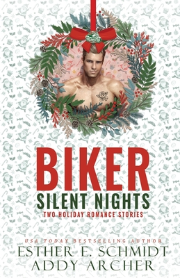 Biker Silent Nights: Two Holiday Romance Stories - Schmidt, Esther E, and Archer, Addy