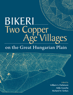 Bikeri: Two Early Copper-Age Villages on the Great Hungarian Plain