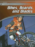 Bikes, Boards, and Blades