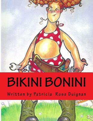 Bikini Bonini: Queen of the Cul-de-sac - Duignan, Patricia Rose