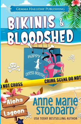 Bikinis & Bloodshed: A Kaley Kalua Aloha Lagoon Mystery - Stoddard, Anne Marie