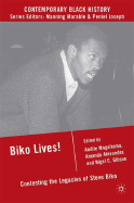 Biko Lives!: Contesting the Legacies of Steve Biko